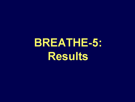 BREATHE-5: Results