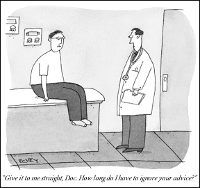 “Give it to me straight, Doc. How long do I have to ignore your advice?”